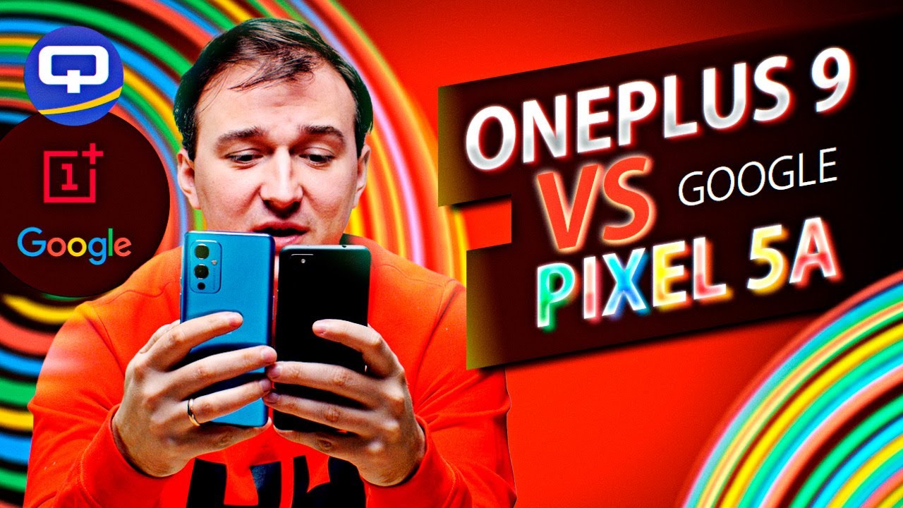 OnePlus 9 vs Google Pixel 5A. Сравнение. Большая разница?
