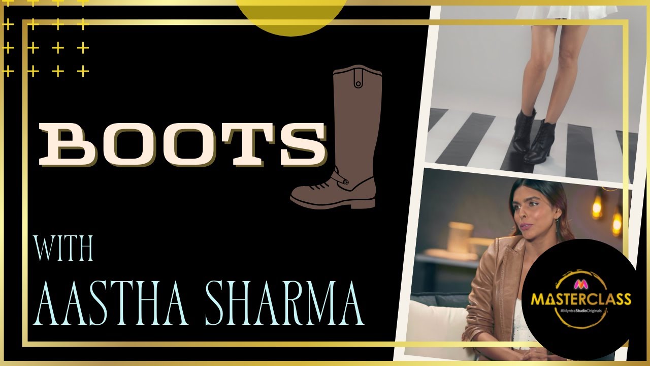 Boots With Aastha Sharma | Myntra Masterclass