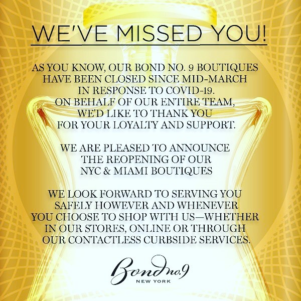 Bond No. 9 Fragrances - As you know, our Bond No. 9 boutiques have been closed since mid-March in response to COVID-19.
On behalf of our entire team, we'd like to thank you for your loyalty and suppor...