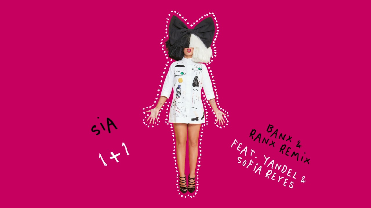 Sia - 1+1 (feat. Yandel & Sofía Reyes) [Banx & Ranx Remix]