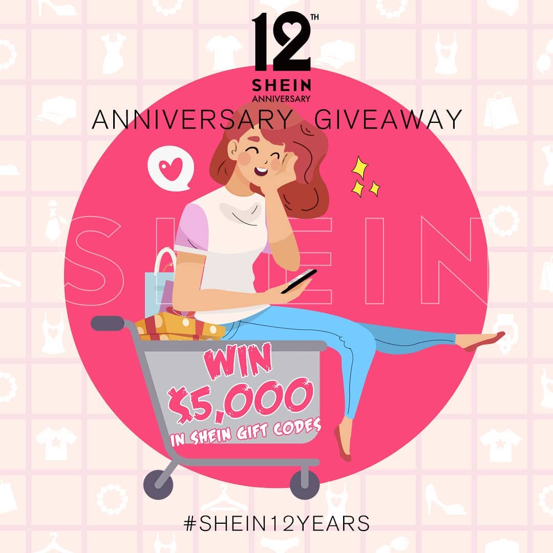 SHEIN.COM - SHEIN 12th ANNIVERSARY💖 #SHEIN12YEARS

✨SHEIN has been with you for 12 years! ✨
 In order to thank everyone for your support, we're giving away $5000 in SHEIN gift codes!
 
How to enter:
1...