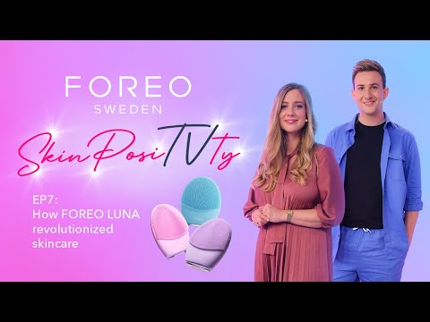 #7 SkinPosiTVty: How FOREO LUNA revolutionized skincare