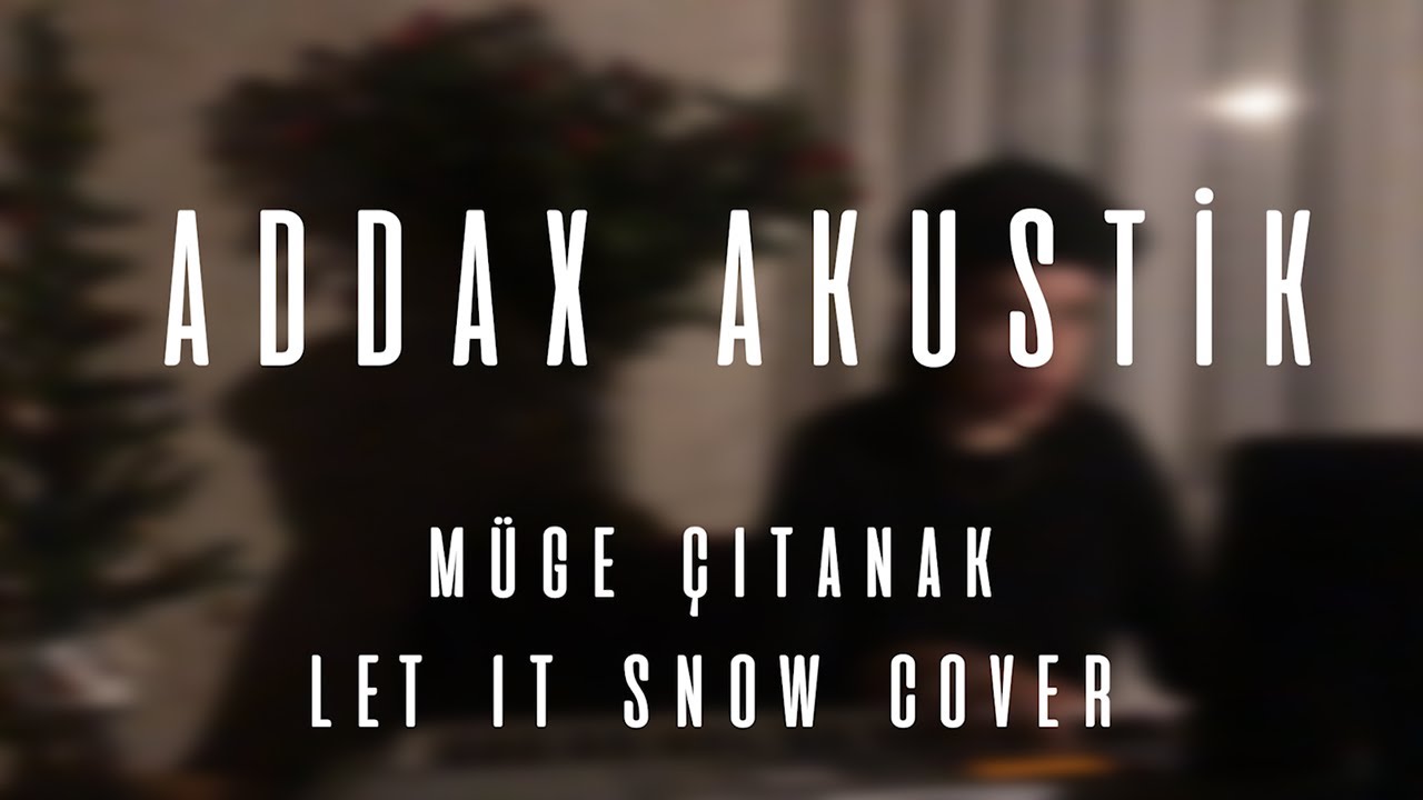 Müge Çıtanak - Let it Snow (cover) | addax akustik