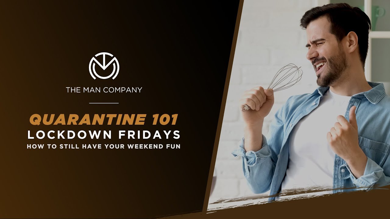 Quarantine 101 | Lockdown Fridays | The Man Company