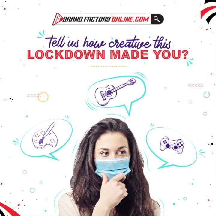 Brand Factory Online - Lockdown has made us involve in many activities, one such thing is being creative. Tell how this lockdown had made you creative, share your answers in the comment section with t...