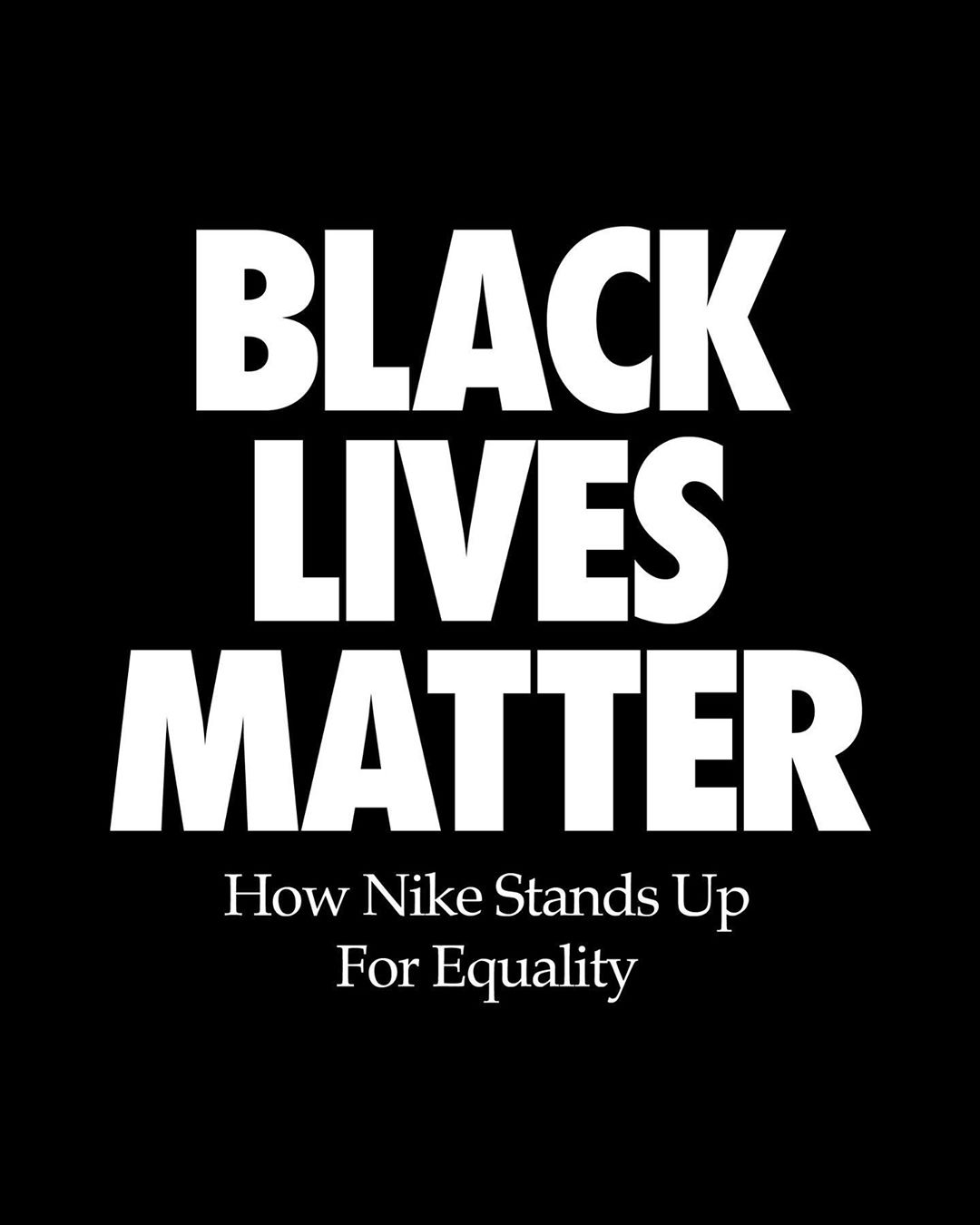 Nike - We will continue to stand up for equality and work to break down barriers for athletes* all over the world. We will do and invest more to uphold longstanding commitment in supporting the Black...