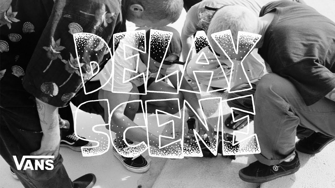 Vans Europe Presents: Delay Scene | Skate | VANS