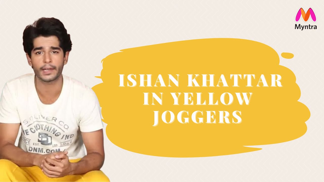 Ishan Khattar Yellow Joggers Look | Bollywood on a Budget | Myntra Studio