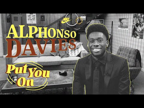 Alphonso Davies is Turning Heads | Put You On (E1) | Nike