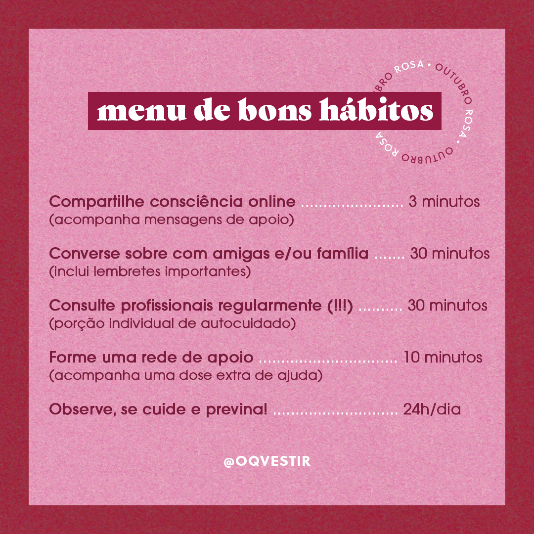 OQVestir - É Outubro Rosa! Tempo de conscientização e prevenção do câncer de mama e de colo do útero. Tá servida? ✨💁🏻 Pensando nisso, preparamos uma seleção com bons hábitos para colocar em prática e...