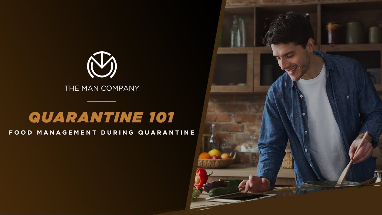 Quarantine 101 | Food Management During Quarantine | The Man Company