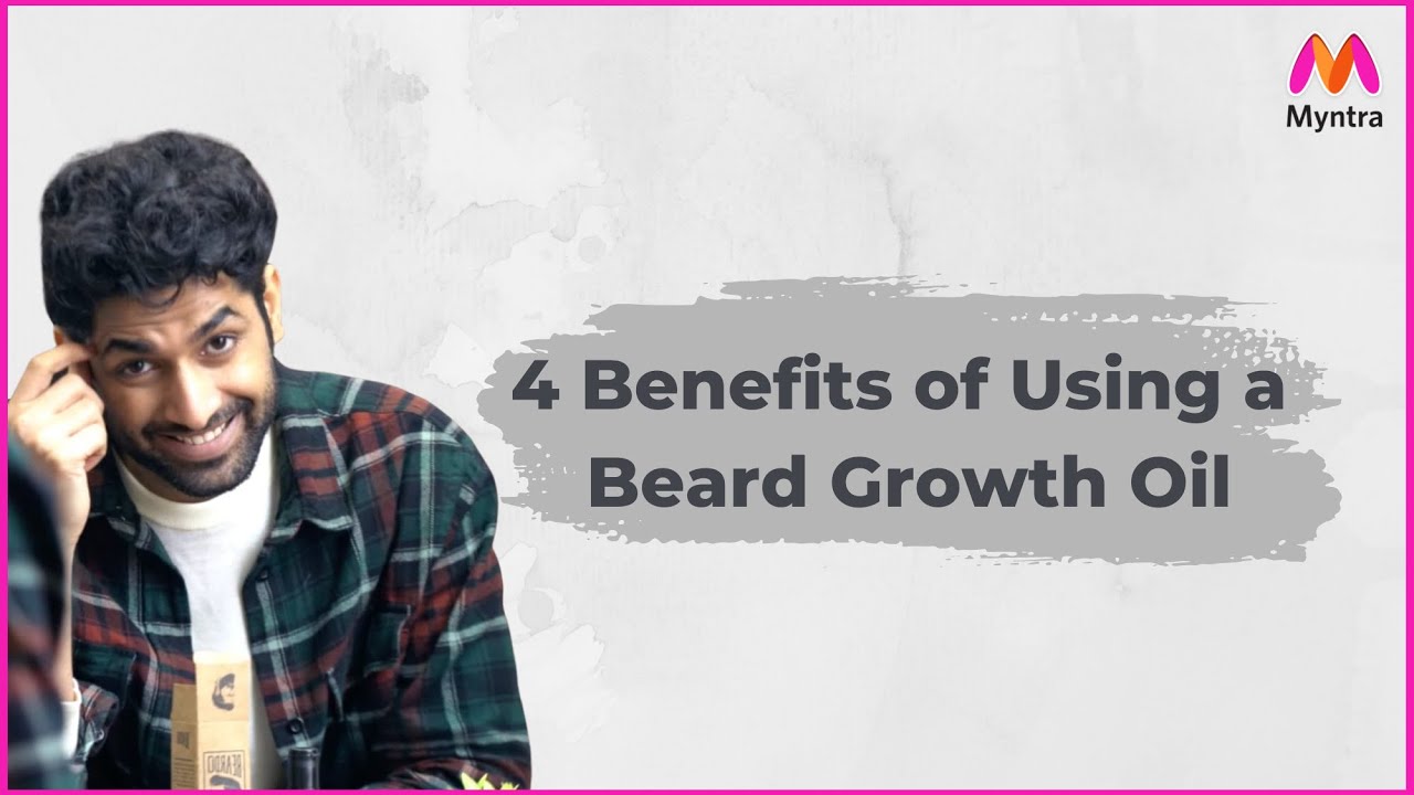 Top 4 Benefits of Using Beard Growth Oil | Be Fit & Fantastic | Myntra Studio