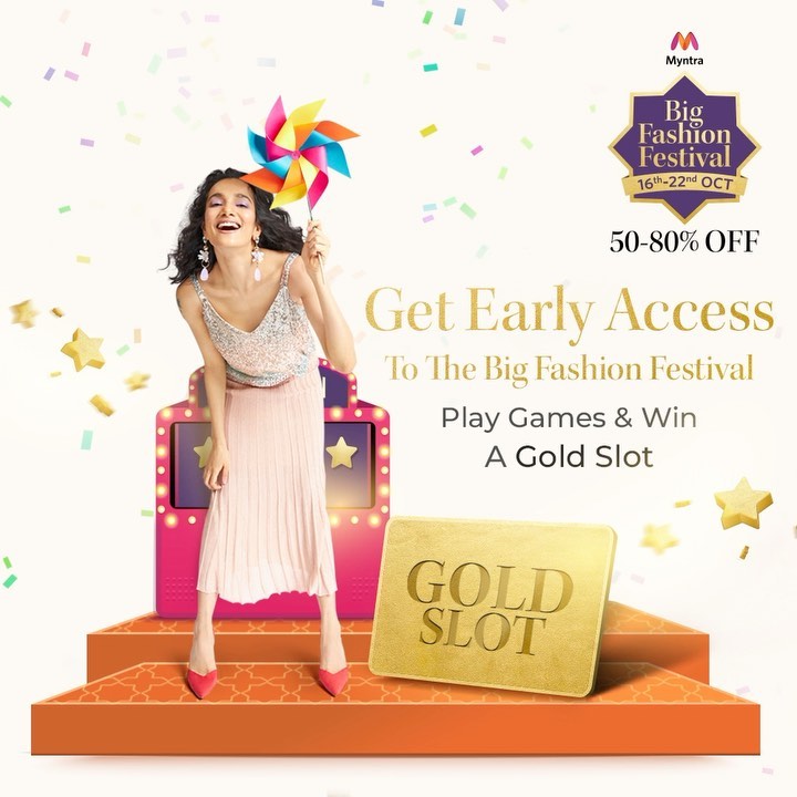 MYNTRA - Can't wait to get your hands on the biggest festive deals?
Get on the Myntra app to play exciting games & win a Gold Slot to enjoy early access & shop on Oct. 15th from 8:00 PM before the Big...