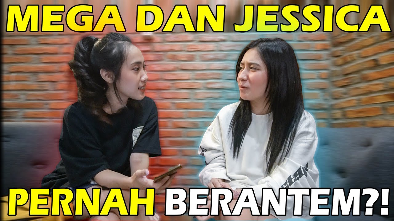 KITA PERNAH BERANTEM?! TANYA MEGA JESSICA.