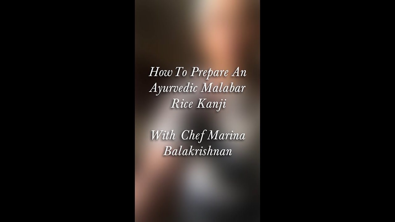 Preparing an Ayurvedic Malabar Rice Kanji With Chef Marina Balakrishnan