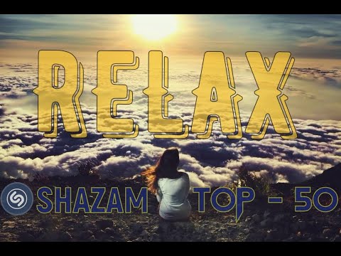 🔝SHAZAM TOP 50🔝RELAX🔝Chillout🔝Самая скачиваемая музыка 2020🔝