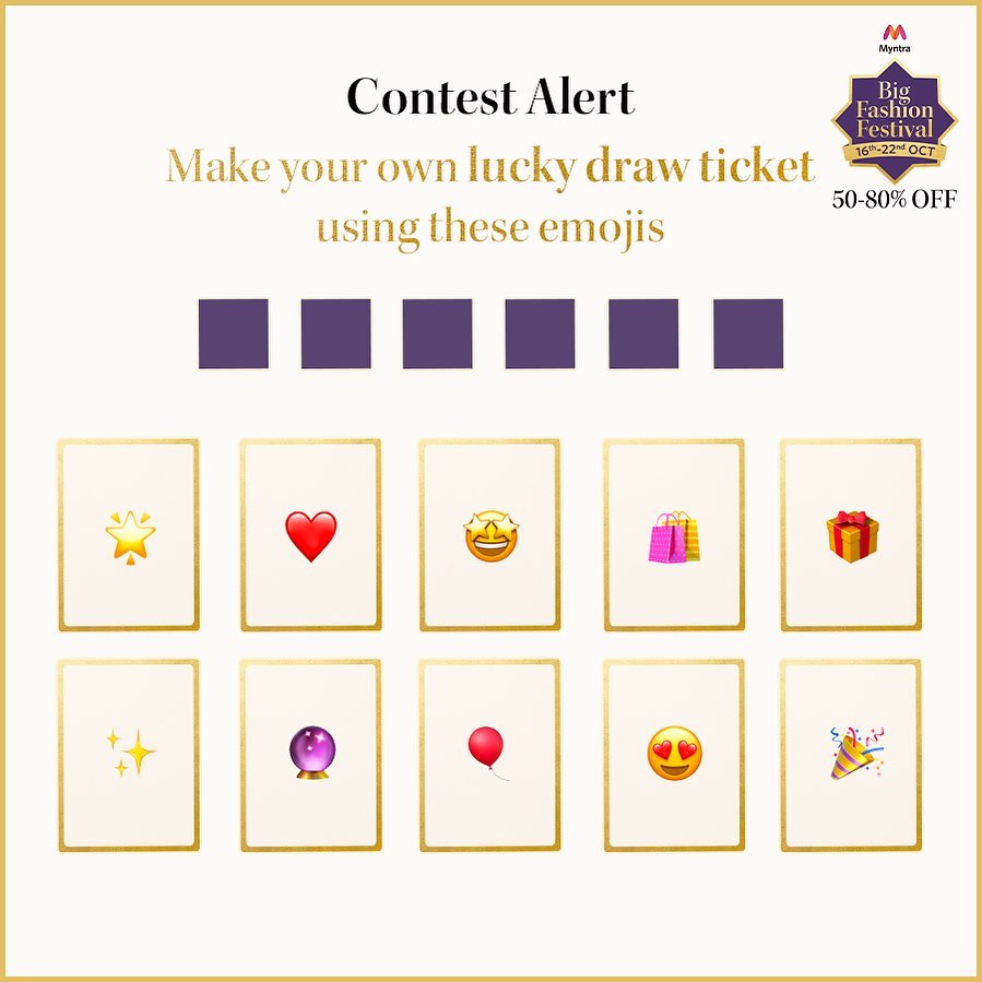 MYNTRA - Enter this contest by creating a lucky draw ticket, by commenting with any 6 emojis given in the picture. 
The 1 ‘ticket’ that matches our winning sequence, gets a Myntra gift voucher worth R...
