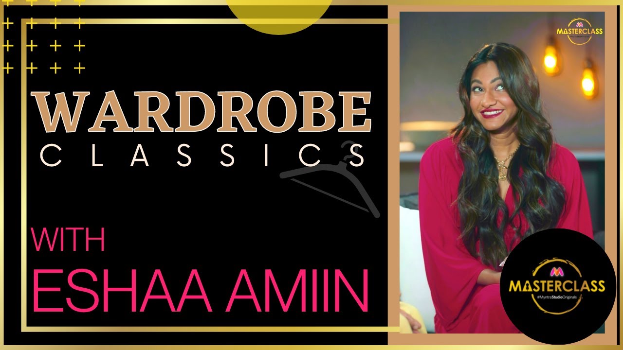 Sanjana Sanghi's Stylist Eshaa Amiin Talks About Wardrobe Classics | Myntra Masterclass