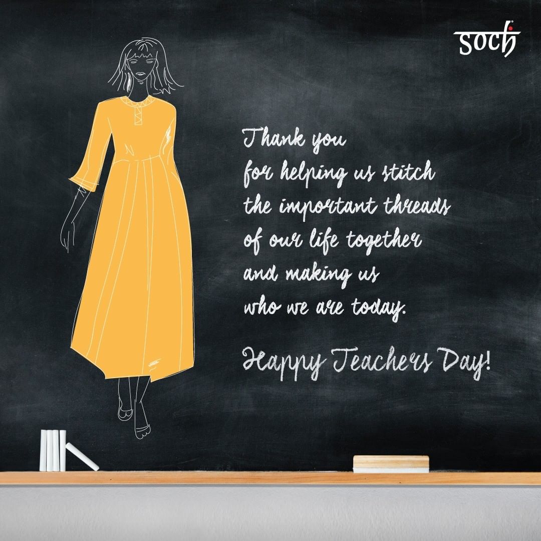 Soch - Here’s to the all Teachers for bringing out the best in us! 
 
Happy Teachers day from everyone at Soch. 

#HappyTeachersDay #Sochstories