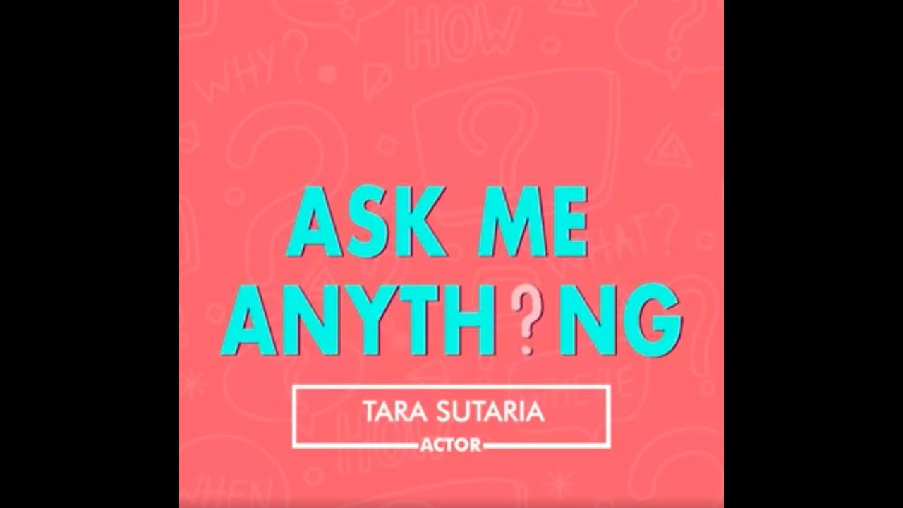 Ask Me Anything - Tara Sutaria